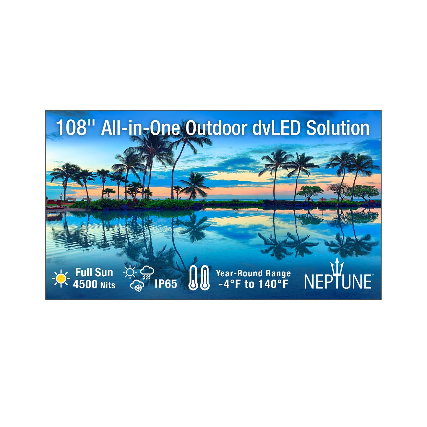 Neptune™ All-in-One Outdoor dvLED Solution