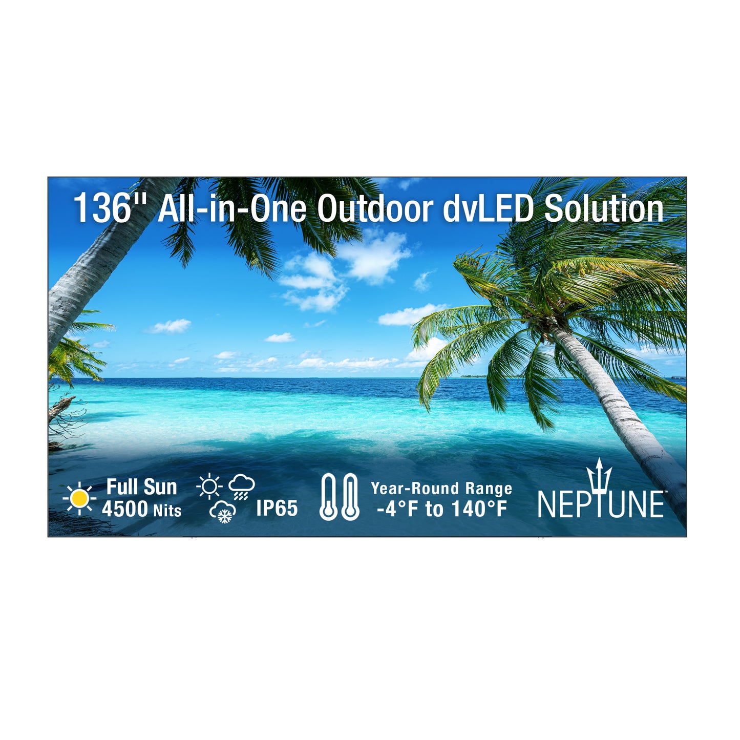 Neptune™ All-in-One Outdoor dvLED Solution