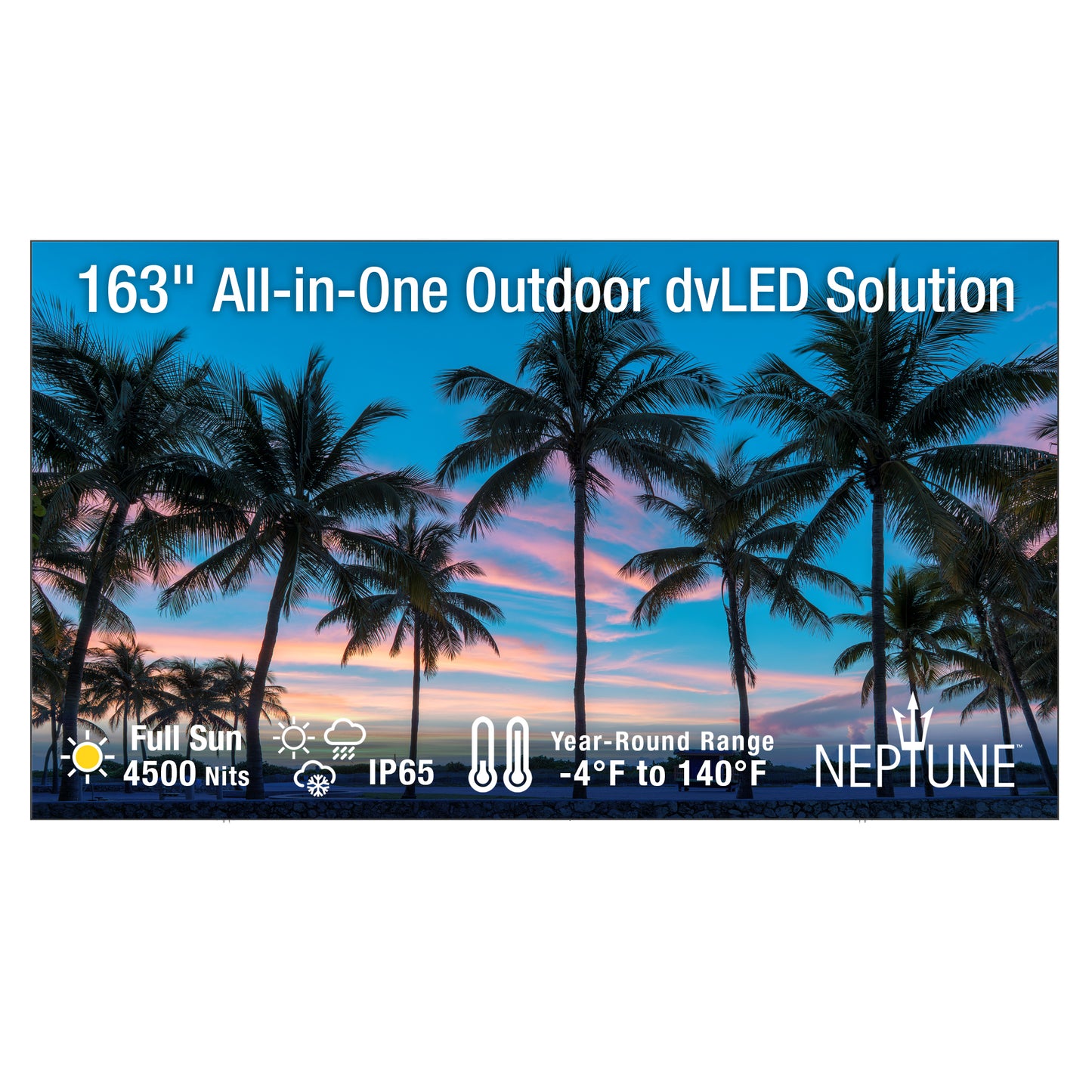Neptune™ All-in-One Outdoor dvLED Solution